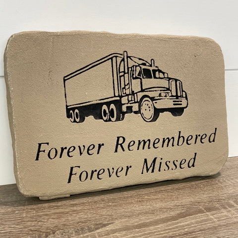 Forever Remembered Forever Missed Memorial Stone Trucker